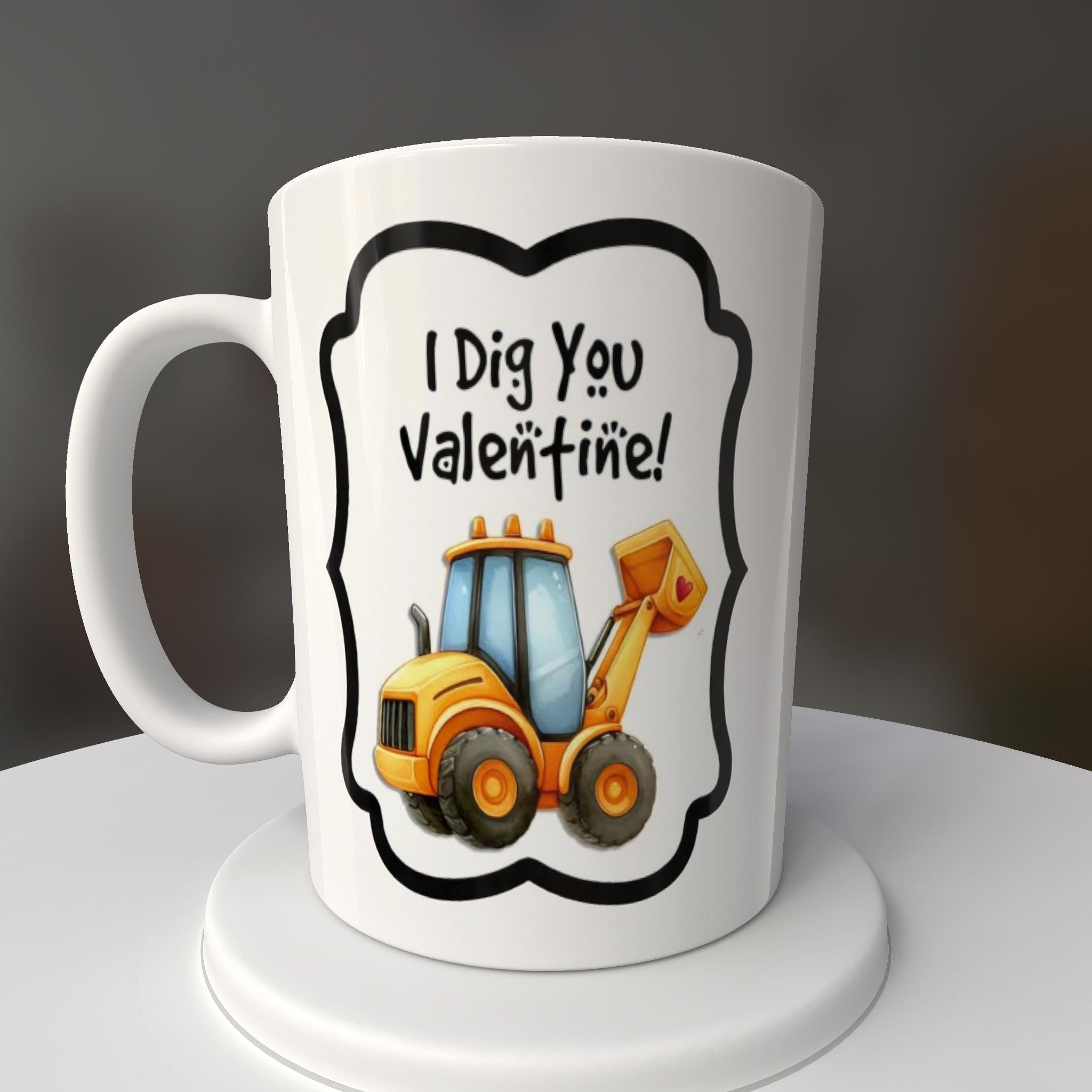 Valentines, I Dig You, Construction, Mug or Tumbler