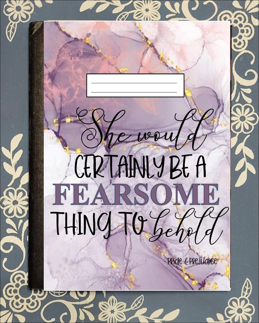 Fearsome thing to Behold, Lizzy, Pride & Prejudice, Covered Notebook